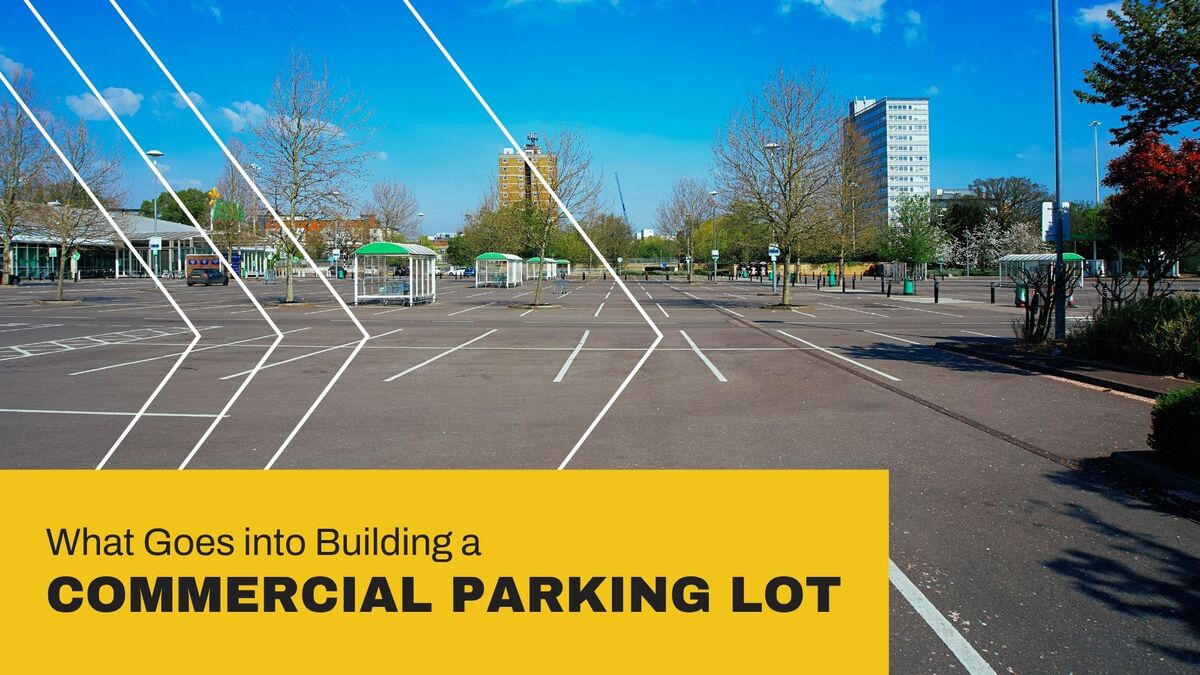 What Goes into Building a Commercial Parking Lot